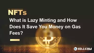 Qu'est-ce que le Lazy Minting et comment vous permet-il d'économiser de l'argent sur les frais d'essence ? Qu'est-ce que le Lazy Minting et comment vous permet-il d'économiser de l'argent sur les frais d'essence ?