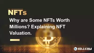 Pourquoi certains NFT valent-ils des millions ? Expliquer la valorisation NFT.