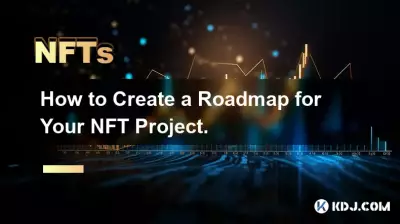 Comment créer une feuille de route pour votre projet NFT. Comment créer une feuille de route pour votre projet NFT.