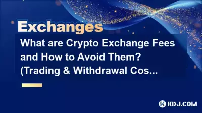What are Crypto Exchange Fees and How to Avoid Them? (Trading & Withdrawal Costs)