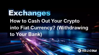 How to Cash Out Your Crypto into Fiat Currency? (Withdrawing to Your Bank)