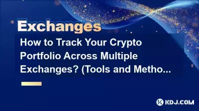 How to Track Your Crypto Portfolio Across Multiple Exchanges? (Tools and Methods)