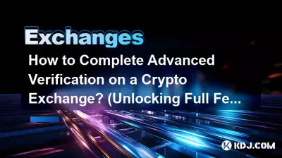 Wie schließe ich die erweiterte Verifizierung an einer Krypto-Börse ab? (Vollständige Funktionen freischalten)