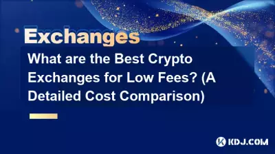 Was sind die besten Krypto-Börsen für niedrige Gebühren? (Ein detaillierter Kostenvergleich) Was sind die besten Krypto-Börsen für niedrige Gebühren? (Ein detaillierter Kostenvergleich)