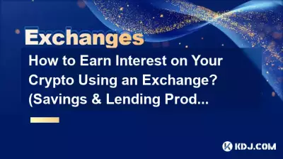 Comment gagner des intérêts sur votre crypto en utilisant un échange ? (Produits d'épargne et de prêt)