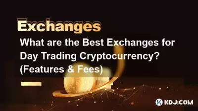 What are the Best Exchanges for Day Trading Cryptocurrency? (Features & Fees)