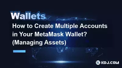 Comment créer plusieurs comptes dans votre portefeuille MetaMask ? (Gestion des actifs)