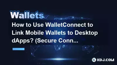 Comment utiliser WalletConnect pour lier les portefeuilles mobiles aux dApps de bureau ? (Guide de connexion sécurisée) Comment utiliser WalletConnect pour lier les portefeuilles mobiles aux dApps de bureau ? (Guide de connexion sécurisée)