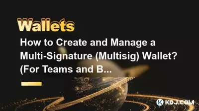 Comment créer et gérer un portefeuille multi-signature (Multisig) ? (Pour les équipes et les entreprises)