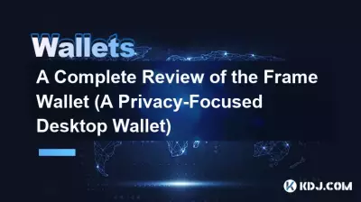 Un examen complet du Frame Wallet (un portefeuille de bureau axé sur la confidentialité)