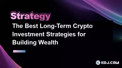 Les meilleures stratégies d’investissement cryptographique à long terme pour créer de la richesse