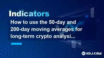 Wie nutzt man die gleitenden 50-Tage- und 200-Tage-Durchschnitte für eine langfristige Kryptoanalyse?