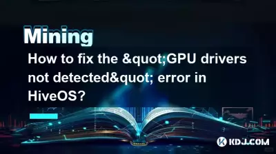 Wie behebt man den Fehler „GPU-Treiber nicht erkannt“ in HiveOS?