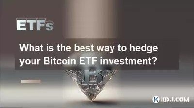 Quelle est la meilleure façon de couvrir votre investissement ETF Bitcoin ?
