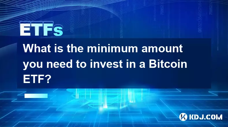 Quel est le montant minimum dont vous avez besoin pour investir dans un ETF Bitcoin ?