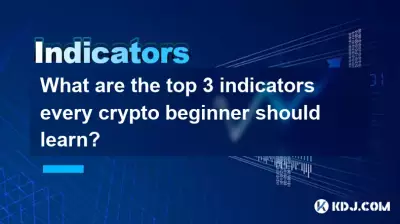 Was sind die drei wichtigsten Indikatoren, die jeder Krypto-Anfänger lernen sollte?