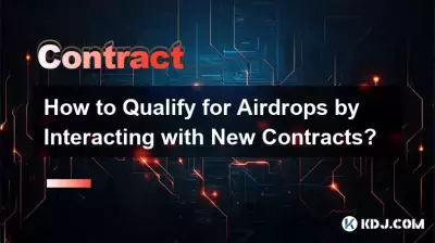 Wie kann ich mich für Airdrops qualifizieren, indem ich mit neuen Verträgen interagiere?
