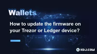 Comment mettre à jour le firmware de votre appareil Trezor ou Ledger ? Comment mettre à jour le firmware de votre appareil Trezor ou Ledger ?
