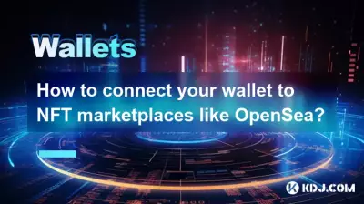 Comment connecter votre portefeuille aux places de marché NFT comme OpenSea ?
