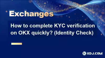 Wie schließe ich die KYC-Überprüfung auf OKX schnell ab? (Identitätsprüfung)