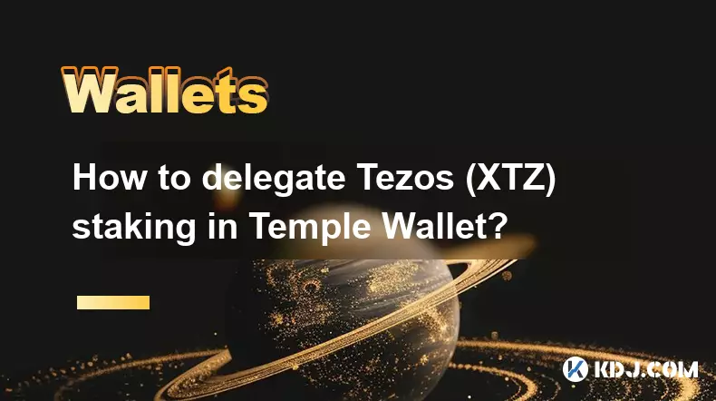 Comment déléguer le jalonnement Tezos (XTZ) dans Temple Wallet ?