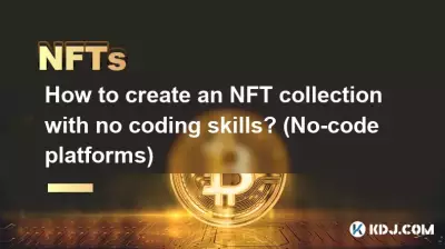 코딩 기술 없이 NFT 컬렉션을 만드는 방법은 무엇입니까? (노코드 플랫폼)
