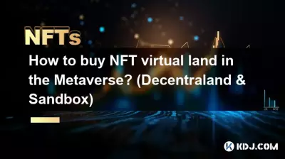 Comment acheter des terrains virtuels NFT dans le Metaverse ? (Décentraland et bac à sable)