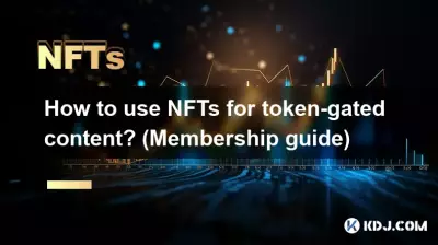 Comment utiliser les NFT pour le contenu contrôlé par jetons ? (Guide d'adhésion)