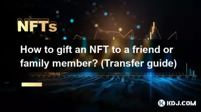 Comment offrir un NFT à un ami ou un membre de la famille ? (Guide de transfert)