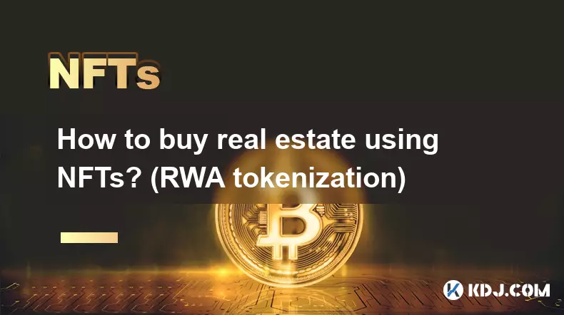 Wie kaufe ich Immobilien mit NFTs? (RWA-Tokenisierung)