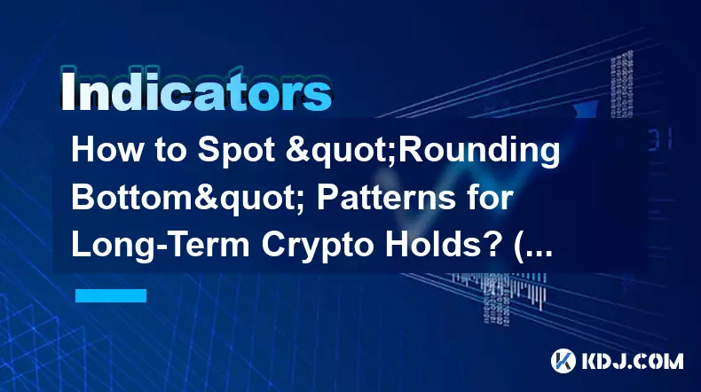 Wie erkennt man „Rounding-Bottom“-Muster für langfristige Krypto-Haltungen? (Investition)