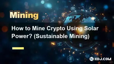 Wie schürft man Kryptowährungen mithilfe von Solarenergie? (Nachhaltiger Bergbau)