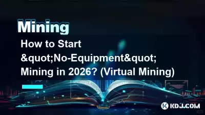 Wie kann man im Jahr 2026 mit dem „No-Equipment“-Mining beginnen? (Virtueller Bergbau) Wie kann man im Jahr 2026 mit dem „No-Equipment“-Mining beginnen? (Virtueller Bergbau)