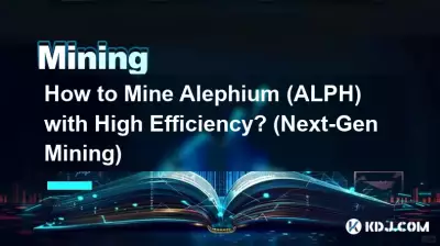 Wie kann man Alephium (ALPH) mit hoher Effizienz abbauen? (Bergbau der nächsten Generation)