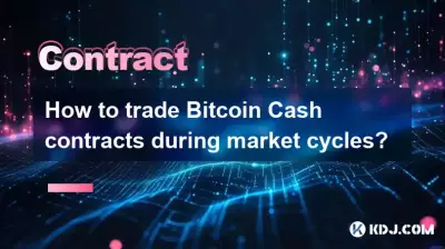 Comment trader des contrats Bitcoin Cash pendant les cycles de marché ? Comment trader des contrats Bitcoin Cash pendant les cycles de marché ?