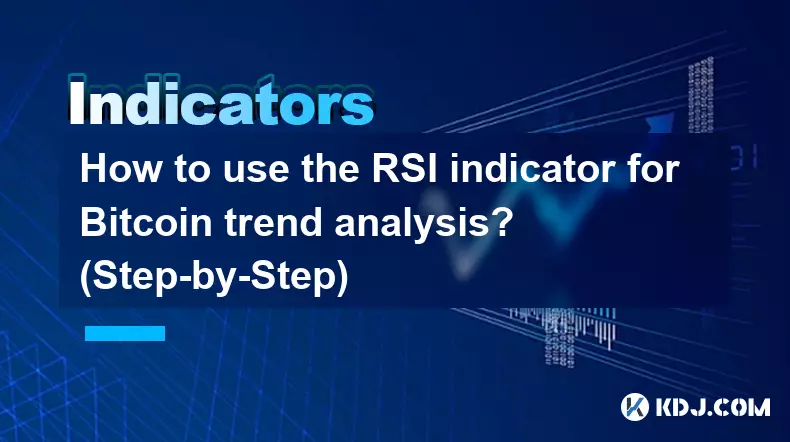 Wie verwende ich den RSI-Indikator für die Bitcoin-Trendanalyse? (Schritt für Schritt)