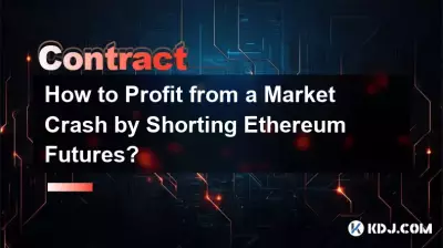 How to Profit from a Market Crash by Shorting Ethereum Futures?