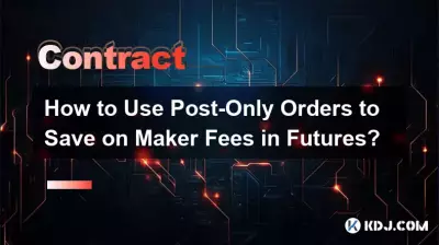 How to Use Post-Only Orders to Save on Maker Fees in Futures?