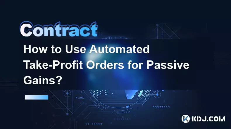 Wie nutzt man automatisierte Take-Profit-Orders für passive Gewinne?