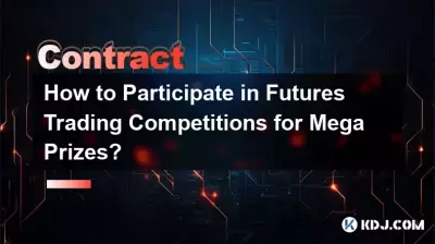 How to Participate in Futures Trading Competitions for Mega Prizes?