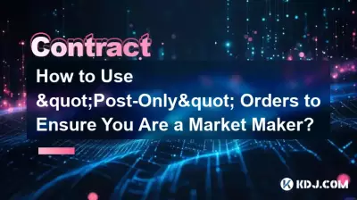 Wie können Sie mit „Post-Only“-Orders sicherstellen, dass Sie ein Market Maker sind?