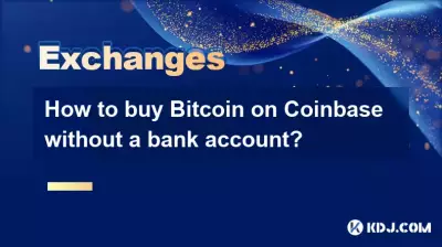 Comment acheter Bitcoin sur Coinbase sans compte bancaire ?