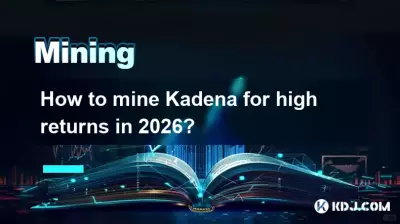 2026년에 높은 ​​수익을 얻기 위해 Kadena를 채굴하는 방법은 무엇입니까?