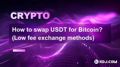 How to swap USDT for Bitcoin? (Low fee exchange methods)