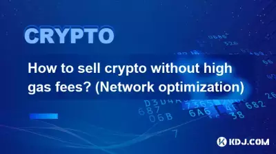 How to sell crypto without high gas fees? (Network optimization) How to sell crypto without high gas fees? (Network optimization)