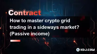 Wie meistert man den Krypto-Grid-Handel in einem Seitwärtsmarkt? (Passives Einkommen)