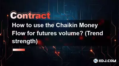 Wie nutzt man den Chaikin-Geldfluss für das Futures-Volumen? (Trendstärke)