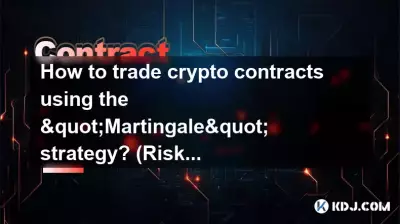 Wie handelt man Krypto-Kontrakte mit der „Martingale“-Strategie? (Risikowarnung)