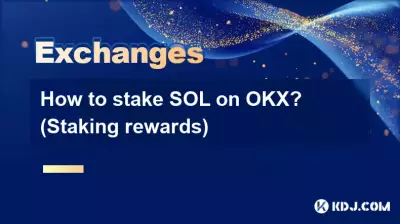 Comment miser SOL sur OKX ? (Récompenses de mise) Comment miser SOL sur OKX ? (Récompenses de mise)