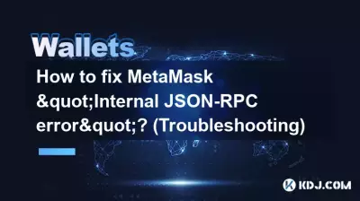 MetaMask "내부 JSON-RPC 오류"를 수정하는 방법은 무엇입니까? (문제 해결) MetaMask "내부 JSON-RPC 오류"를 수정하는 방법은 무엇입니까? (문제 해결)